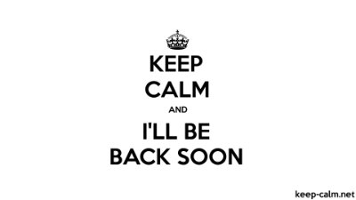 keep-calm-and-i'll-be-back-soon-1920-1080-black-white.jpg